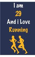 I am 29 And i Love Running: Journal for Running Lovers, Birthday Gift for 29 Year Old Boys and Girls who likes Strength and Agility Sports, Christmas Gift Book for Running Play
