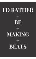 I'd Rather Be Making Beats