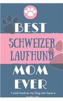 Best Schweizer Laufhund Mom Ever Notebook Gift: Lined Notebook / Journal Gift, 120 Pages, 6x9, Soft Cover, Matte Finish