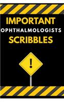 Important Ophthalmologists Scribbles Notebook / Journal 6x9 Ruled Lined 120 Pages