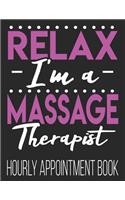 Relax I'm A Massage Therapist Hourly Appointment Book