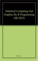 Statistical Computing And Graphics By R Programming (Hb 2023)