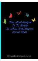 This Bookkeeper Is To Books As What Beekeepers Are To Bees 100 Pages Blank Notebook Journal