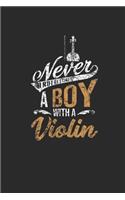 Never Underestimate A Boy With A Violin: Never Underestimate Notebook, Blank Lined (6" x 9" - 120 pages) Musical Instruments Themed Notebook for Daily Journal, Diary, and Gift