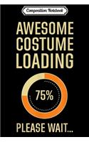 Composition Notebook: Costume Loading Programmer Gamer Nerd Geek Techie Halloween Journal/Notebook Blank Lined Ruled 6x9 100 Pages