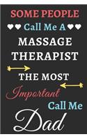 Some People Call Me A Massage Therapist The Most Important Call Me Dad: lined notebook, funny Massage Therapist gif