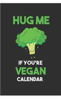 Hug Me If You're Vegan Calendar: : 6x9 Journal for Writing Down Daily Habits, Diary, Notebook, Gag Gift -120 Pages-(Funny Broccoli Calendar)