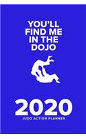 You'll Find Me In The Dojo - 2020 Judo Action Planner: Week To A Page Organiser & Diary Gift