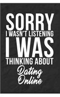 Sorry I Wasn't Listening I Was Thinking About Dating Online