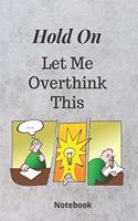 Hold On Let Me Overthink This