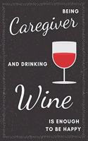 Caregiver & Drinking Wine Notebook
