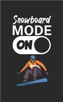 Snowboard mode on: Notebook for snowboarders on the slopes. 120 pages with page numbers. For notes or planning the snowboard trip.