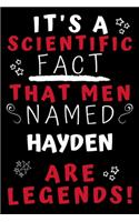 It's A Scientific Fact That Men Named Hayden Are Legends!: Perfect Gag Gift For An Awesome Guy Called Hayden! - Blank Lined Notebook Journal - 100 Pages 6 x 9 Format - Office Humour and Banter