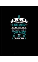 PKD is a Journey I Never Planned For, But I Sure Do Love My Tour Guide, I'm a PKD Grandma