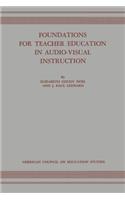 Foundations for Teacher Education in Audio-Visual Instruction