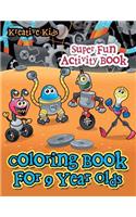 Coloring Book For 9 Year Olds Super Fun Activity Book