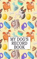 My Dog's Record Book: A Keepsake Dog Journal, Information Logbook and Medical Record for New Dog Owners