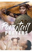 UNLEASHED AND UNAFRAID Pony Tail Prayers That Shape Culture and Transform Generations - Volume III