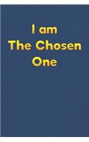 I am The Chosen One.