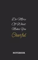Do More Of What Makes You Cheerful: 6x9 inches - 110 blank numbered pages - Greatest life motivational Journal - Gift, Present Idea