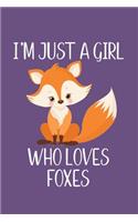 Just a Girl Who Loves Foxes: Foxes Notebook - Cute Gift for Girls and Women (120 Lined Pages, 6" x 9")