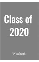 Class of 2020 Notebook: Blank Lined Journal 120 Lined Pages Planner, Diary.