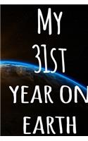 My 31st Year On Earth: The perfect birthday gift for the special person in your life - 365 page lined journal!