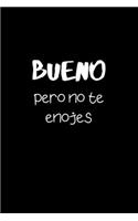 Bueno pero No Te Enojes: Funny Mexican Quotes Lined Notebook. Spanish Latina Sayings Gag Gift Office and School. Cute Gifts for Latinos. College Ruled