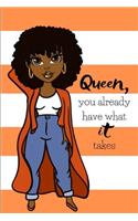 Queen, You Already Have What it Takes Lined Journal