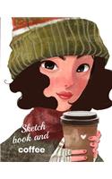 Sketchbook and Coffee: Sketchbook and Coffee Lovely Gift for Her-coffee lovers blank pages for women, girls, students, artists, teens adults, girlfriend for sketching, dra