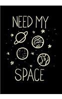 Need My Space: Space Journal for Kids Boys Girls Teens