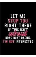 Let Me Stop You Right There If This Isn't About Drag Boat Racing I'm Not Interested