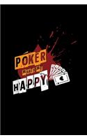 Poker makes me happy