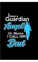 I Have A Guardian Angel In Heaven I Call Him Dad