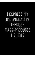 I Express My Individuality Through Mass-Produced T Shirts