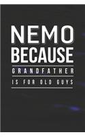 Nemo Because Grandfather Is For Old Guys: Family life Grandpa Dad Men love marriage friendship parenting wedding divorce Memory dating Journal Blank Lined Note Book Gift