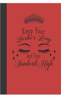 Keep Your Lashes Long And Your Standards High Notebook