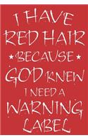 i have red hair because god knew i needed a warning label notebook, blank lined pages journal 6x9