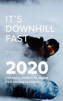 It's Downhill Fast In 2020 Yearly And Wekly Planner For Snowboarders