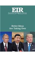 Better Ideas Are Taking Over: Executive Intelligence Review; Volume 45, Issue 14(Executive Intelligence Review)