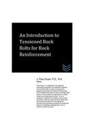 Introduction to Tensioned Rock Bolts for Rock Reinforcement