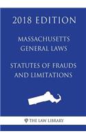 Massachusetts General Laws - Statutes of Frauds and Limitations (2018 Edition)