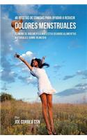 46 Recetas De Comidas Para Ayudar A Reducir Dolores Menstruales: Elimine El Dolor Y La Molestia Usando Alimentos Naturales Como Remedio