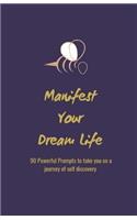 Manifest Your Dream Life: A 90 Day Guided Journal to Manifest Your Dream Life