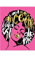 I Am My Ancestors Wildest Dreams: Black Girl Magic Pink Gold 7.5" x 9.25" Wide Ruled (Journal School Composition Notebook Book)