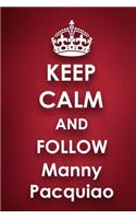 Keep Calm and Follow Manny Pacquiao