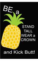 Be a Pineapple: 120 Page Lined Notebook