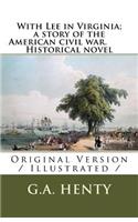 With Lee in Virginia; a story of the American civil war. Historical novel: Original Version / Illustrated /
