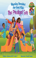 Prodigal Son (Rhyming Parables For Cool Kids) Book 1 - Each Time you Make a Mistake Run to Jesus!: Rhyming Parables For Cool Kids