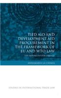 Tied Aid and Development Aid Procurement in the Framework of EU and WTO Law: The Imperative for Change(Studies in International Trade and Investment Law)